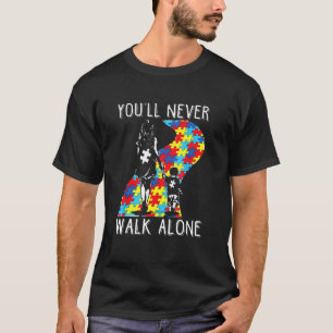 You Ll Never Walk Alone Autism Support Awareness M T-Shirt
