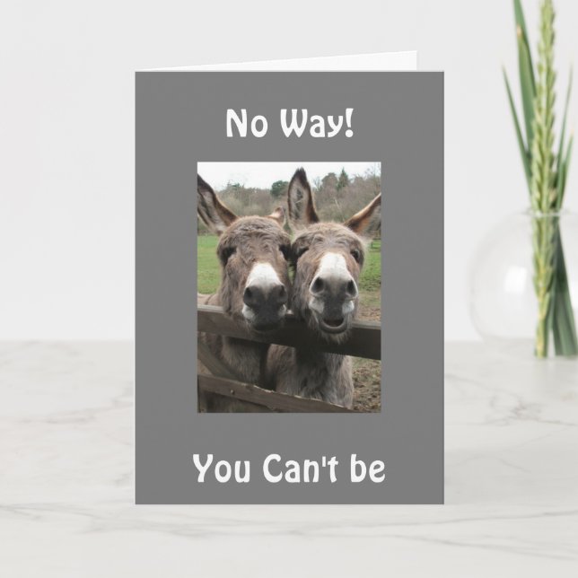 **YOU LOOK 39 NOT 40** SAYS DONKEYS CARD (Front)