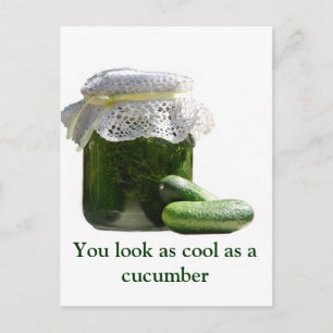 You look as cool as a cucumber. postcard