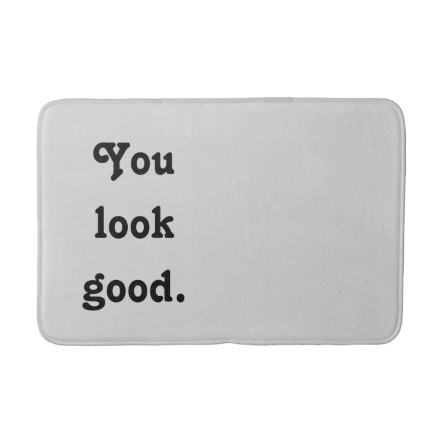 You Look Good Trendy Quote Custom Modern  Bath Mat (Front)