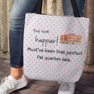 You look happier! Fabric fat quarter Tote Bag