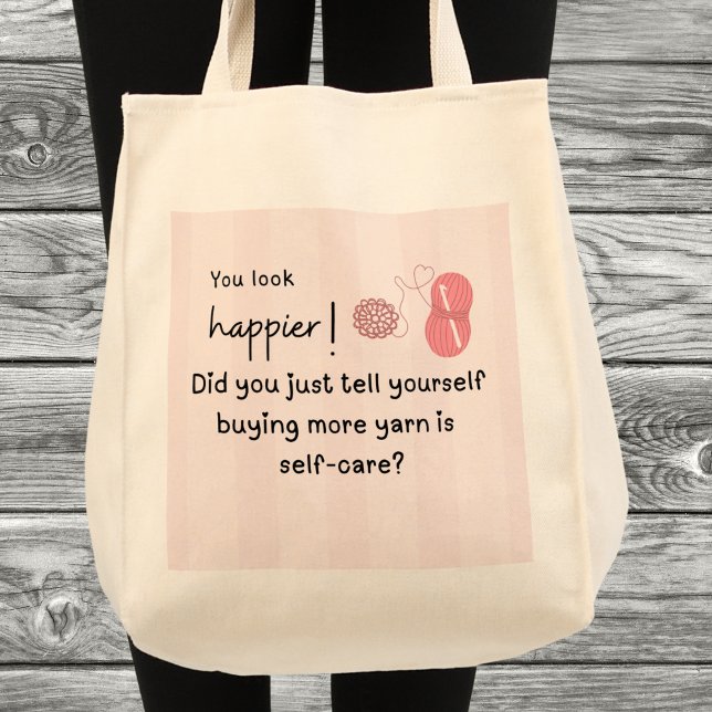You look happier! Funny Yarn Tote Bag (You look happier! Did you just tell yourself buying more yarn is self-care? Custom name Grocery bag)