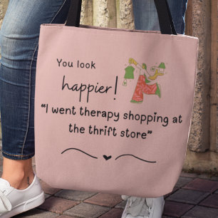 You look happier! I went therapy shopping Tote Bag