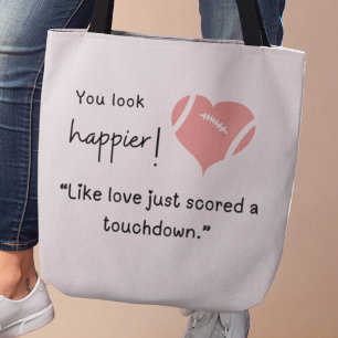 You look happier! Love just scored a touchdown Tote Bag