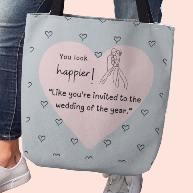 You look happier! Wedding of the year Tote Bag (You look happier! "Like you're invited to the wedding of the year." custom name tote)