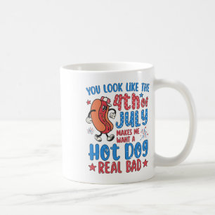 You Look Like 4th Of July Makes Me Want A Hot Dog Coffee Mug