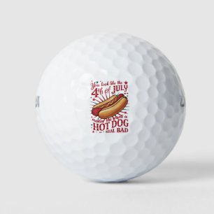 You Look Like 4th of July Makes Me Want A Hot Dog Golf Balls