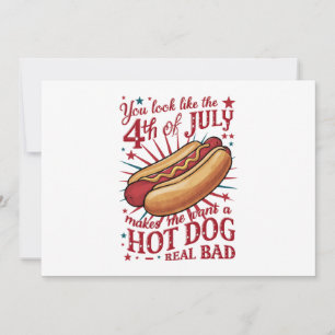 You Look Like 4th of July Makes Me Want A Hot Dog Invitation