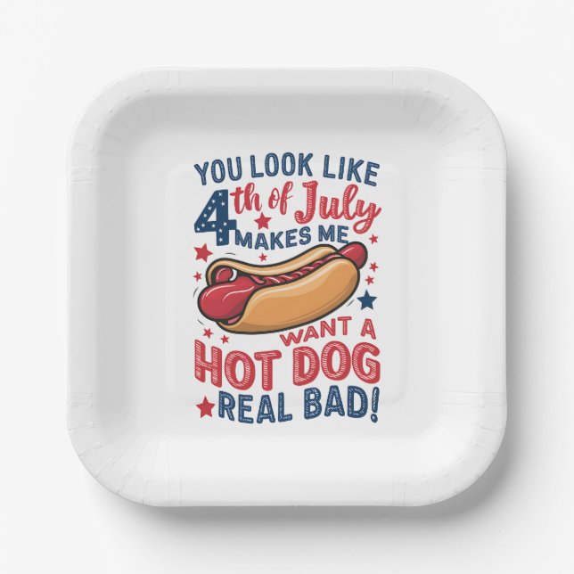 You Look Like 4th Of July Makes Me Want A Hot Dog  Paper Plate (Front)