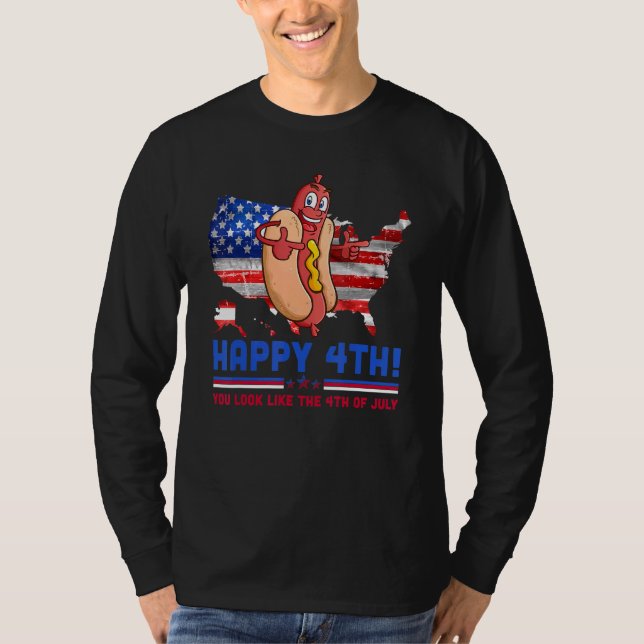 You Look Like 4th Of July Makes Me Want A Hot Dog  T-Shirt (Front)