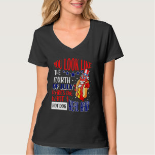 You Look Like 4th Of July  Sarcastic Hot Dog Real  T-Shirt