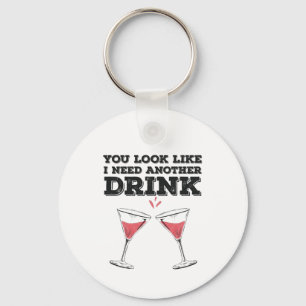 You Look Like I Need Another Drink Flirty Humour Key Ring
