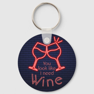You Look Like I Need Wine Key Ring