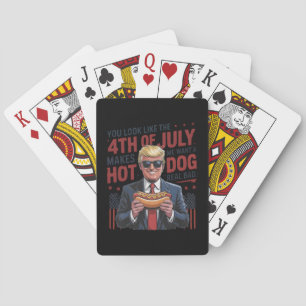 You Look Like The 4th July Makes Me Want A Hot Dog Playing Cards