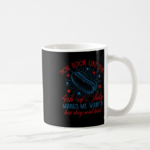 You Look Like The 4th Of July Hot Dog American Men Coffee Mug