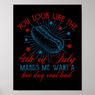 You Look Like The 4th Of July Hot Dog American Men Poster