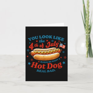 You Look Like The 4th Of July Hot Dog Card