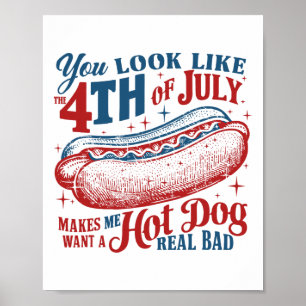 You Look Like The 4th Of July Hot Dog Patriotic Wo Poster