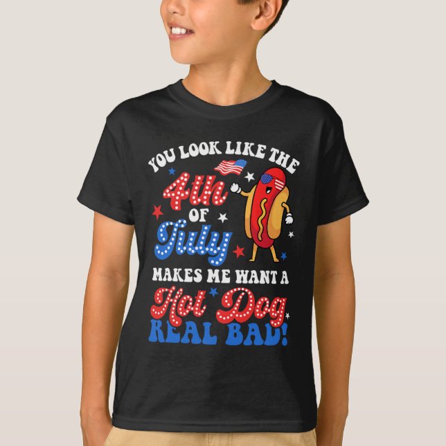 You Look Like The 4th Of July Hot Dog Real D Ameri T-Shirt (Front)