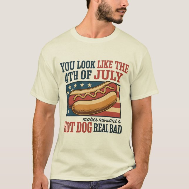 You Look Like The 4th of July – Independence Day  T-Shirt (Front)