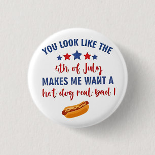 You Look Like the 4th of July Makes Me Want  3 Cm Round Badge