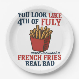 You Look Like The 4th Of July Makes Me Want A Fren Paper Plate