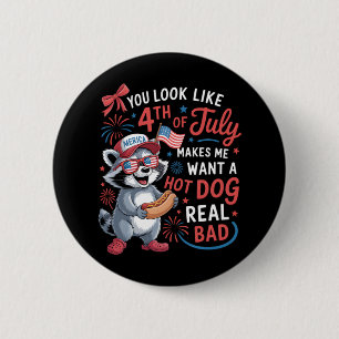 You Look Like The 4th Of July Makes Me Want A Hot 6 Cm Round Badge