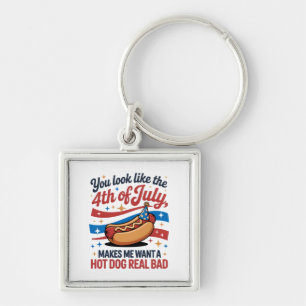 You Look Like The 4th Of July Makes Me Want A Hot Key Ring