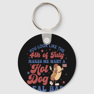 You Look Like The 4th Of July, Makes Me Want A Hot Key Ring