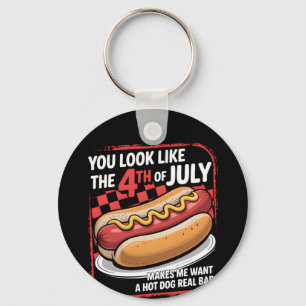 You Look Like The 4th Of July Makes Me Want A Hot Key Ring