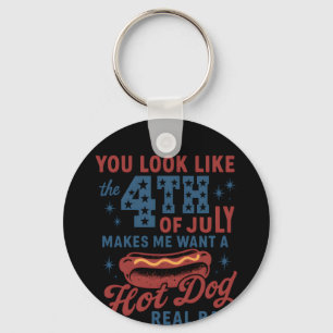 You Look Like The 4th Of July Makes Me Want A Hot Key Ring