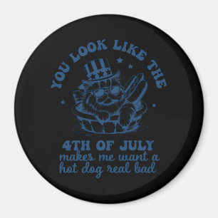 You Look Like The 4th Of July Makes Me Want A Hot Magnet