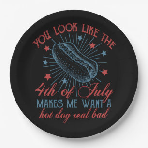 You Look Like The 4th Of July Makes Me Want A Hot Paper Plate