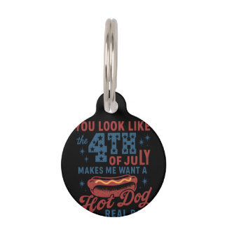 You Look Like The 4th Of July Makes Me Want A Hot Pet Tag