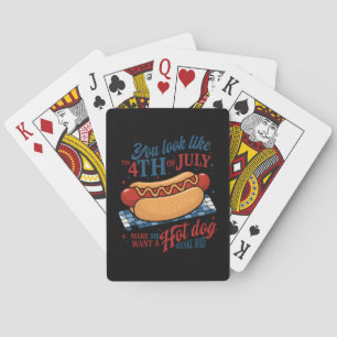 You Look Like The 4th Of July Makes Me Want A Hot Playing Cards