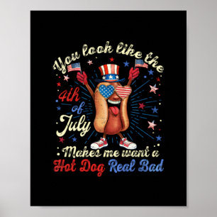 You Look Like The 4th Of July Makes Me Want A Hot Poster