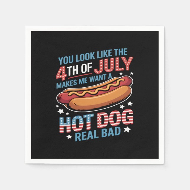 You Look Like The 4th Of July Makes Me Want Hot Do Napkin (Front)
