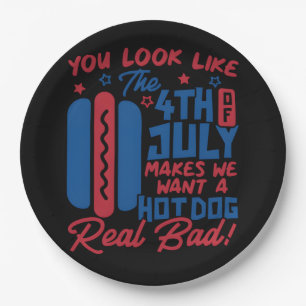 You Look Like The 4th Of July Makes Me Want Hotdog Paper Plate