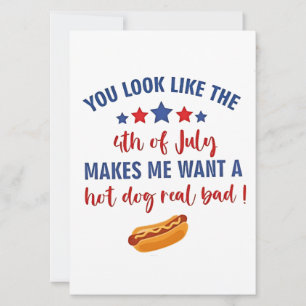 You Look Like the 4th of July Makes Me Want  Invitation