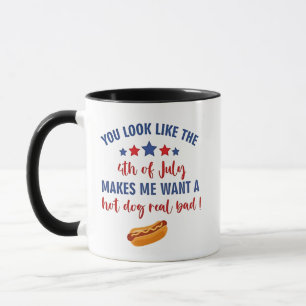 You Look Like the 4th of July Makes Me Want Mug