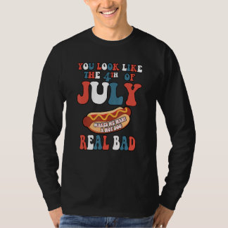 You Look Like The 4th Of July  Patriotic American  T-Shirt