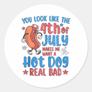 You Look Like The 4th Of July Shirt Happy Independ Classic Round Sticker