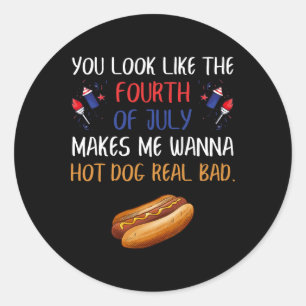 You Look Like The Fourth Of July Independence Day  Classic Round Sticker