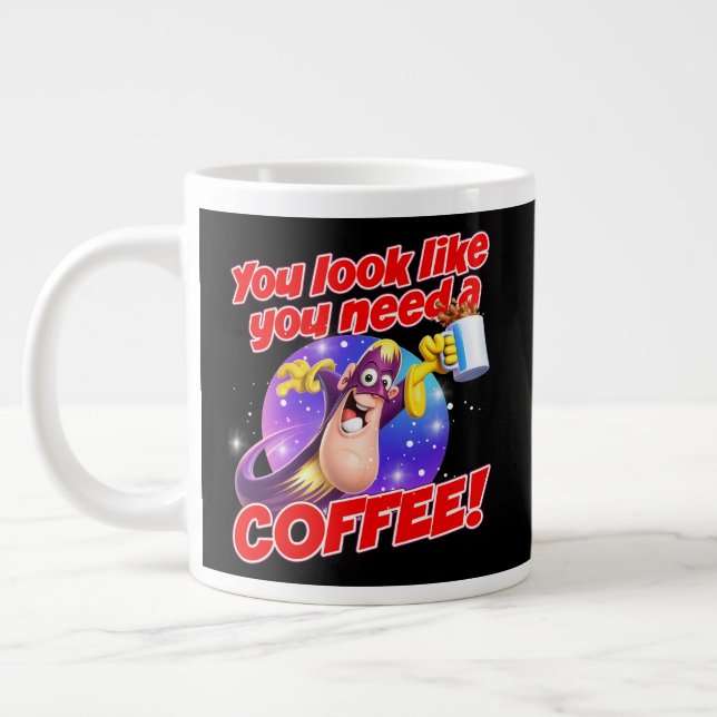 You look like you need a COFFEE! Large Coffee Mug (Left)