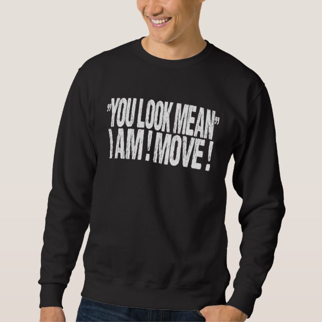 You Look Mean I Am Move   Christmas Matching Sweatshirt (Front)