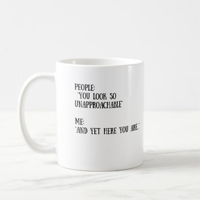 You Look So Unapproachable Mug (Left)