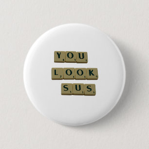 You Look SUS Letter Tiles Great Quotes Gift 6 Cm Round Badge