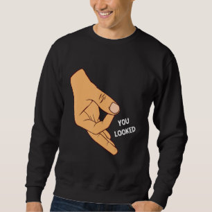 You Looked Made You Look Circle Finger Game Ok Han Sweatshirt