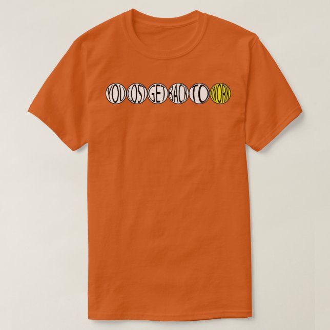 You Lost Get Back To Work T-Shirt (Design Front)