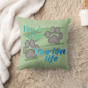 You Love Dogs You Love Life Paw Print Cushion